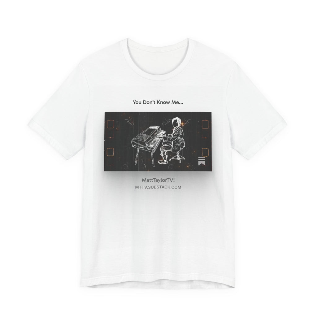 You Don't Know Me Piano Tee — MattTaylorTV Music T‑Shirt