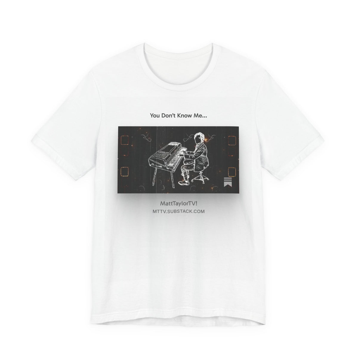 You Don't Know Me Piano Tee — MattTaylorTV Music T‑Shirt