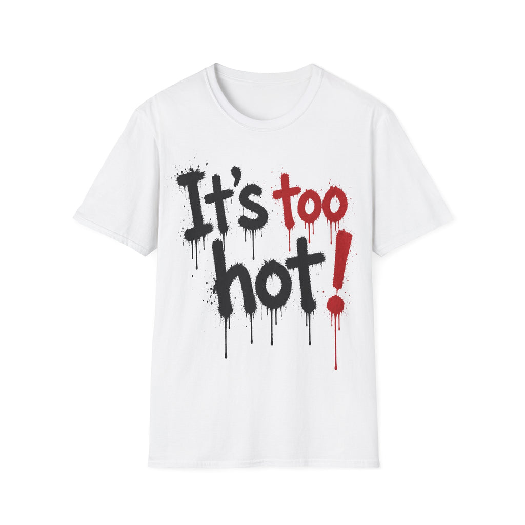 It's Too Hot! Graphic T-Shirt — Bold Drip Typography Tee