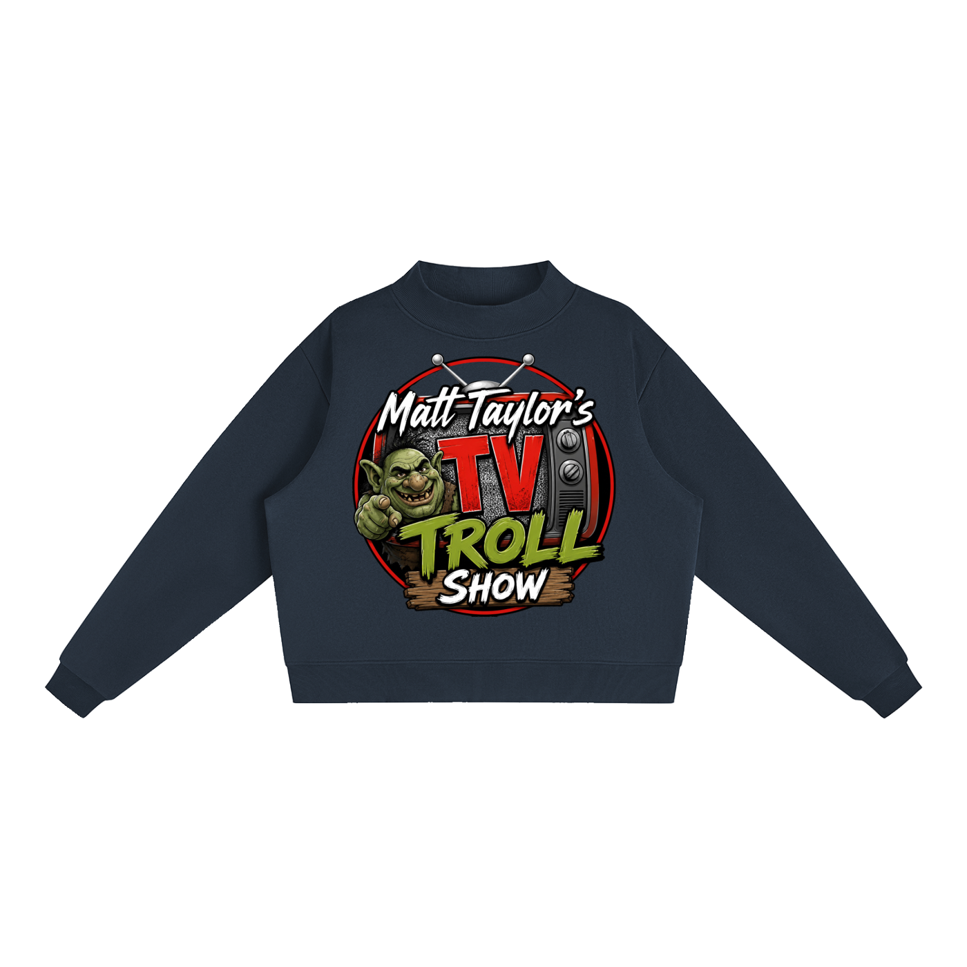 Matt Taylor Troll Show Essential Fleece Mock-Neck Crew Sweatshirt