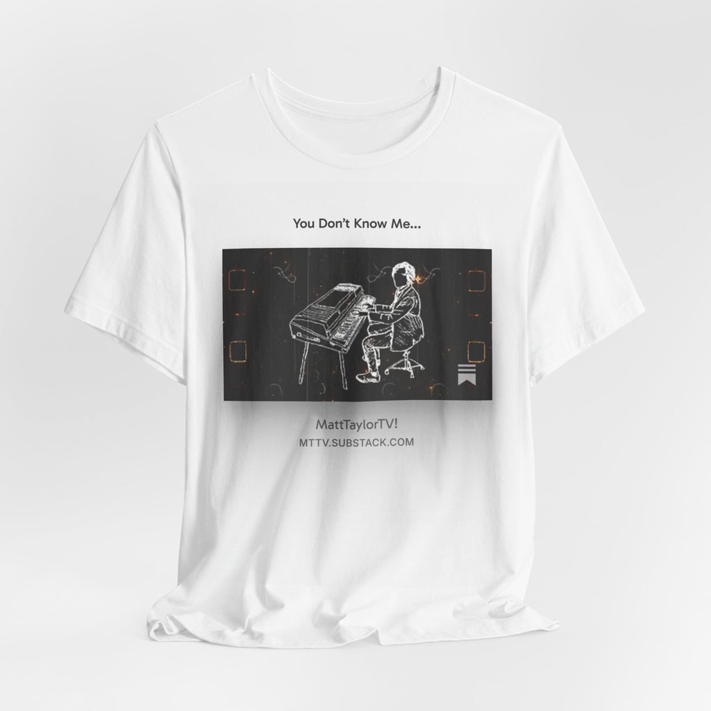 You Don't Know Me Piano Tee — MattTaylorTV Music T‑Shirt